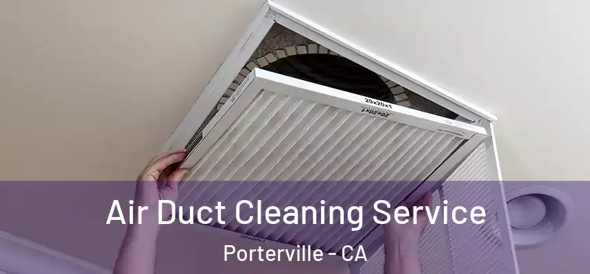 Air Duct Cleaning Service Porterville - CA