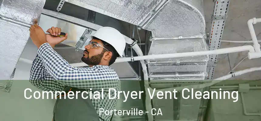 Commercial Dryer Vent Cleaning Porterville - CA