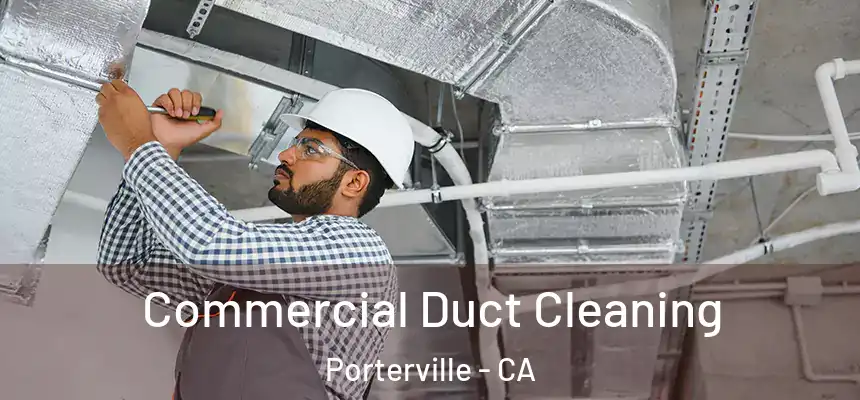 Commercial Duct Cleaning Porterville - CA