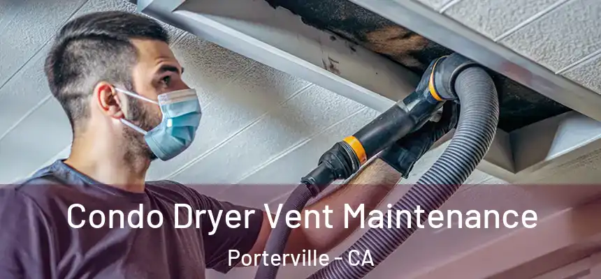 Condo Dryer Vent Maintenance Porterville - CA