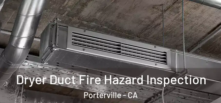 Dryer Duct Fire Hazard Inspection Porterville - CA