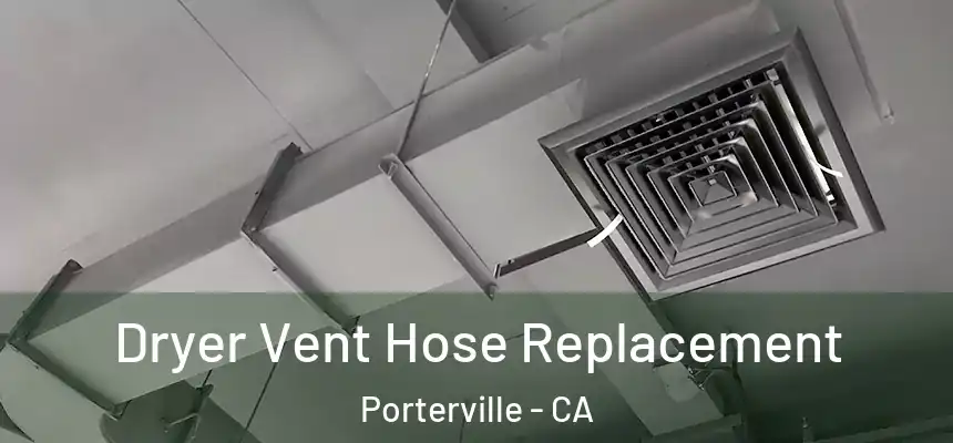  Dryer Vent Hose Replacement Porterville - CA