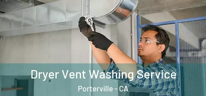 Dryer Vent Washing Service Porterville - CA