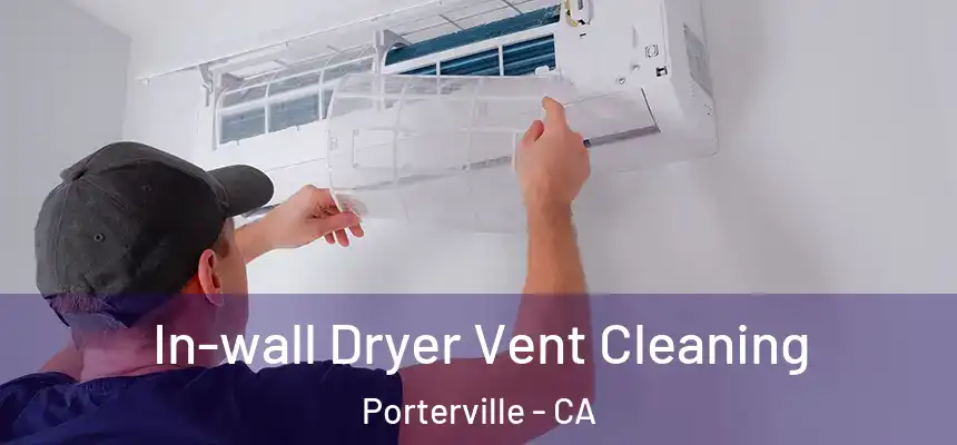  In-wall Dryer Vent Cleaning Porterville - CA