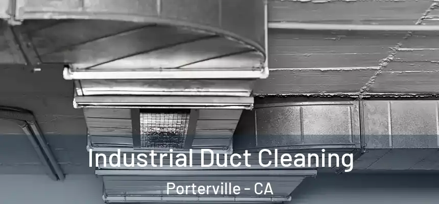 Industrial Duct Cleaning Porterville - CA