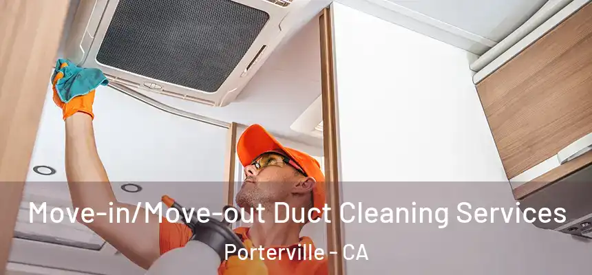 Move-in/Move-out Duct Cleaning Services Porterville - CA