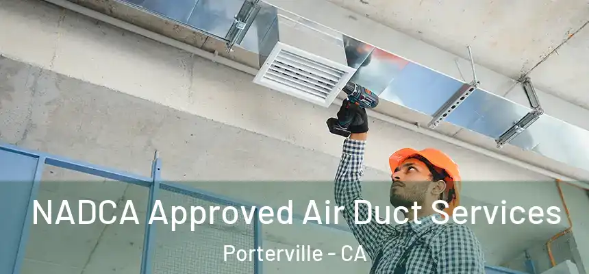 NADCA Approved Air Duct Services Porterville - CA