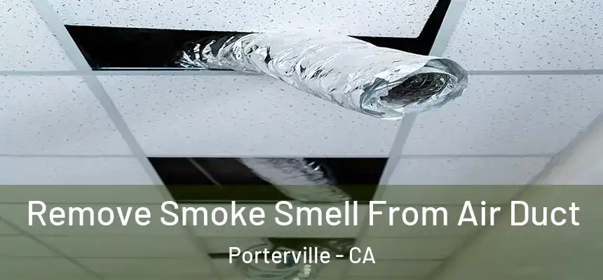  Remove Smoke Smell From Air Duct Porterville - CA
