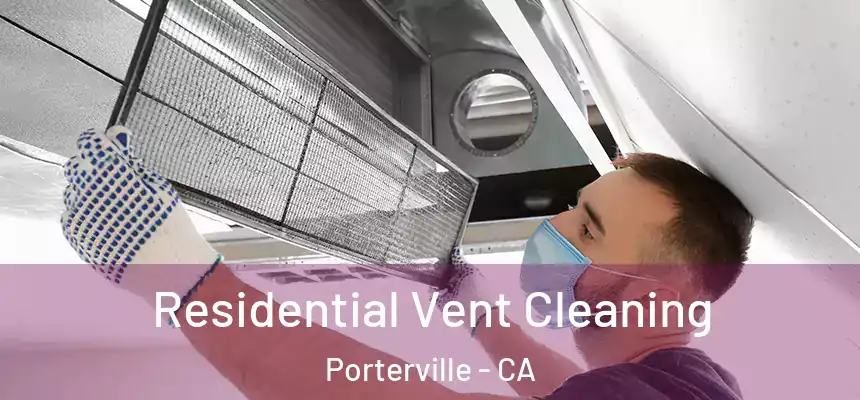 Residential Vent Cleaning Porterville - CA