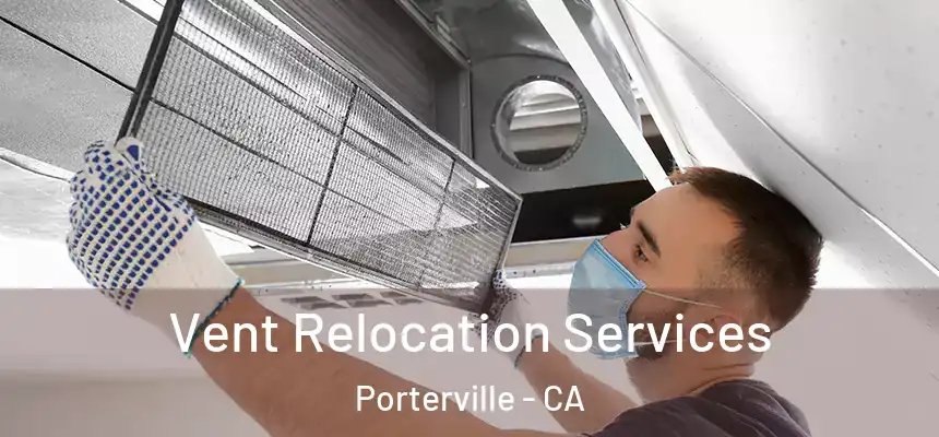 Vent Relocation Services Porterville - CA