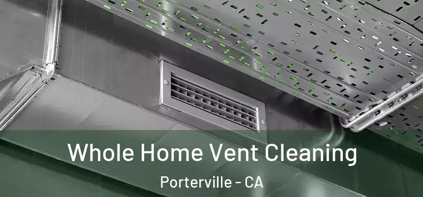  Whole Home Vent Cleaning Porterville - CA
